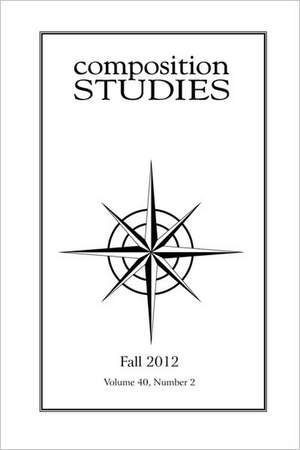 Composition Studies 40.2 (Fall 2012) de Jennifer Clary-Lemon