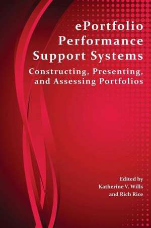 Eportfolio Performance Support Systems: Constructing, Presenting, and Assessing Portfolios de Rich Rice