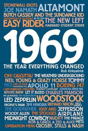 1969: The Year Everything Changed de Rob Kirkpatrick