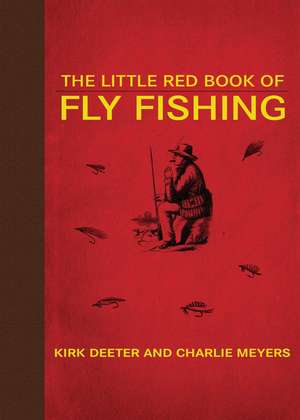 The Little Red Book of Fly Fishing de Kirk Deeter