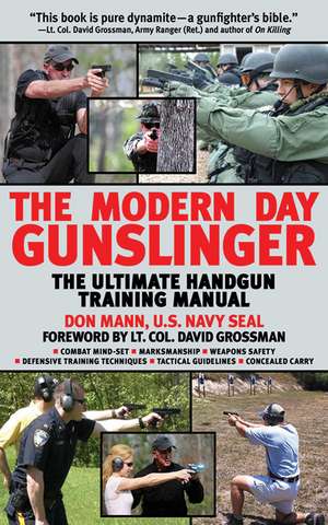 The Modern Day Gunslinger: The Ultimate Handgun Training Manual de Don Mann