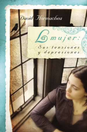 La mujer: Sus tensiones y depresiones de David Hormachea