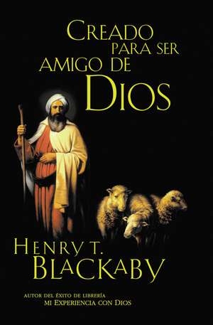 Creado para ser amigo de Dios de Henry Blackaby