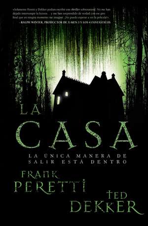 La casa: La única manera de salir está dentro de Ted Dekker