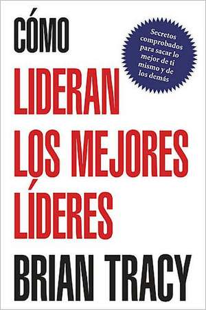 Cómo lideran los mejores líderes de Brian Tracy