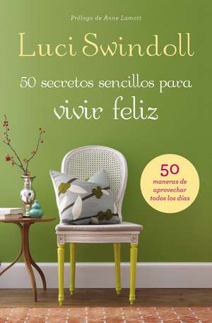 50 Secretos sencillos para vivir feliz de Luci Swindoll