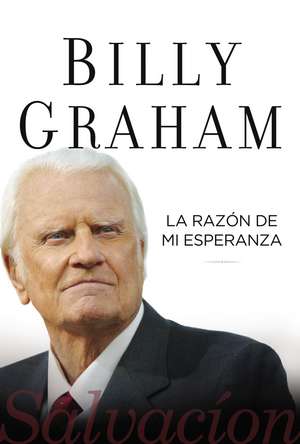 La razón de mi esperanza: Salvación de Billy Graham