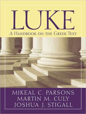 Luke: A Handbook on the Greek Text de Martin M. Culy