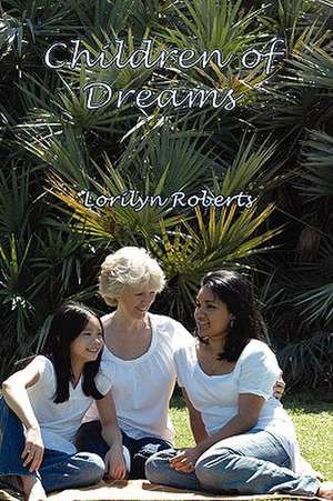 Children of Dreams de Lorilyn Roberts