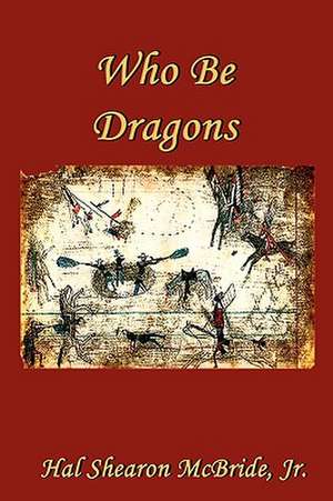 Who Be Dragons de Hal McBride