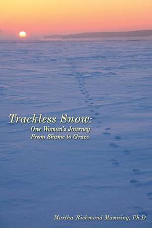 Trackless Snow de Martha Manning