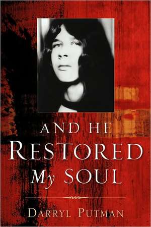 And He Restored My Soul de Darryl Putman