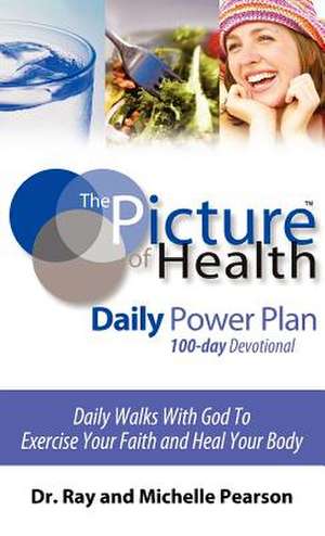 The Picture of Health Daily Power Plan 100-Day Devotional de Ray Pearson