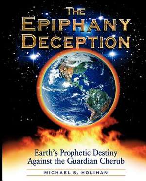 The Epiphany Deception de Michael S. Holihan