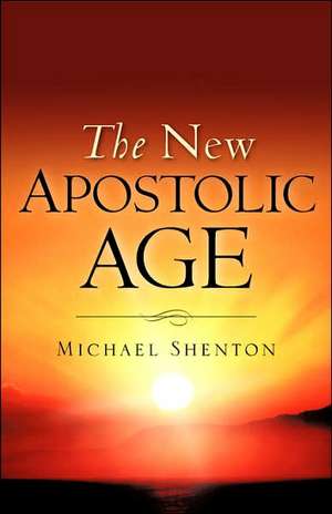 The New Apostolic Age de Michael Shenton