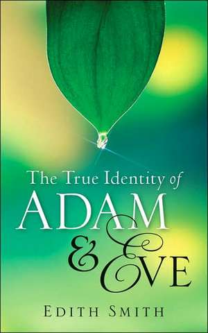 The True Identity Of Adam & Eve de Edith Smith