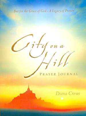 City on A Hill Prayer Journal de Diana Crews