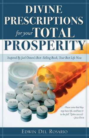 Divine Prescriptions for Your Total Prosperity de Edwin Del Rosario