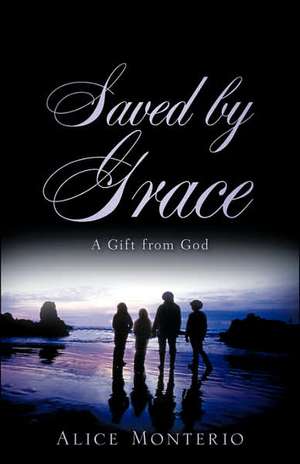 Saved by Grace de Alice Monterio