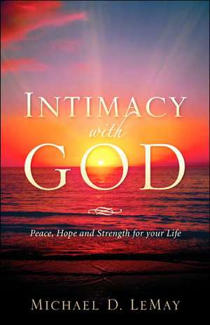 Intimacy with God de Michael D LeMay