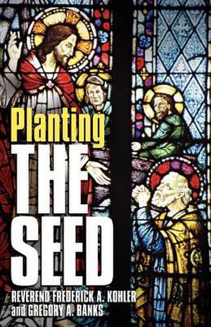 Planting The Seed de Frederick A. Kohler