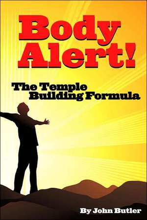 Body Alert!! the Temple Building Formula de John R. Butler