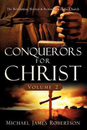 Conquerors for Christ, Volume 2 de Michael James Robertson