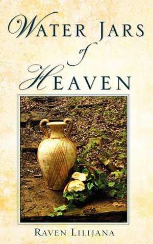 Water Jars of Heaven de Raven Lilijana