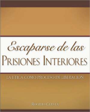 Escaparse de las prisiones interiores de Rogelio Cuesta