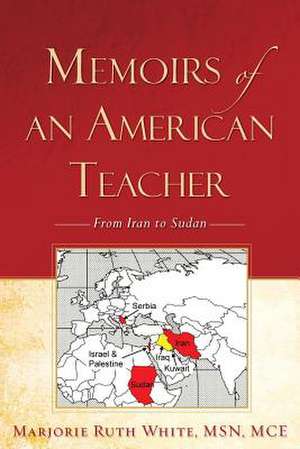 Memoirs of an American Teacher de Marjorie Ruth White