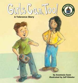 Girls Can, Too!: A Tolerance Story de Anastasia Suen