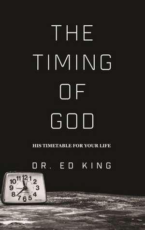 The Timing of God de Ed King