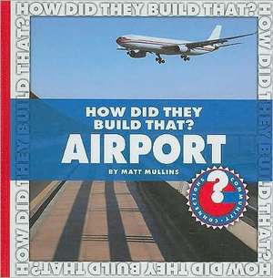 How Did They Build That? Airport de Matt Mullins