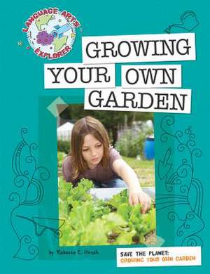 Growing Your Own Garden de Hirsch Rebecca Eileen