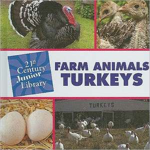 Farm Animals: Turkeys de Katie Marsico