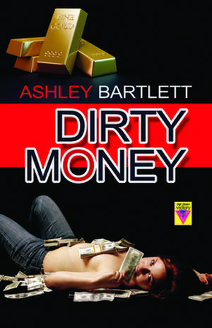 Dirty Money de Ashley Bartlett