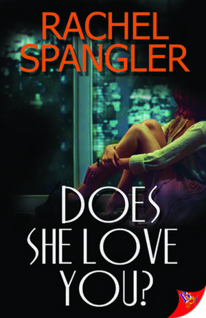 Does She Love You? de Rachel Spangler