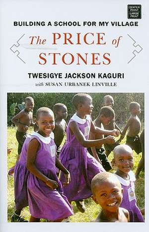 The Price of Stones: Building a School for My Village de Twesigye Jackson Kaguri