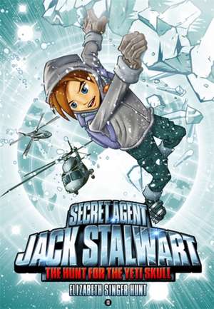 Secret Agent Jack Stalwart: Book 13: The Hunt for the Yeti Skull: Nepal de Elizabeth Singer Hunt