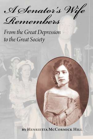 A Senator's Wife Remembers de Hill, Henrietta McCormick