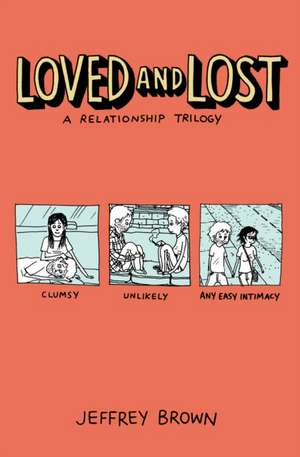 Loved and Lost: A Relationship Trilogy de Jeffrey Brown