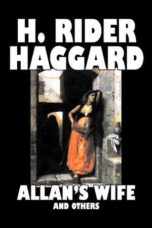 Allan's Wife and Others de H. Rider Haggard