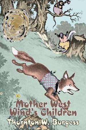 Mother West Wind's Children de Thornton W. Burgess