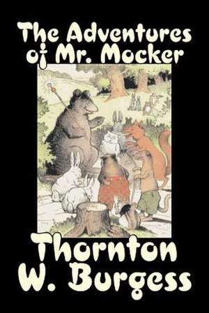 The Adventures of Mr. Mocker by Thornton Burgess, Fiction, Animals, Fantasy & Magic de Thornton W. Burgess