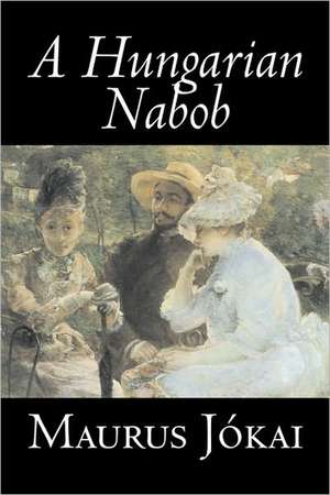 A Hungarian Nabob by Maurus Jokai, Fiction, Political, Action & Adventure, Fantasy: Antinomianism and the Westminster Assembly de Maurus Jokai