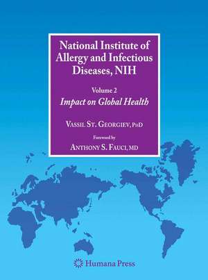 National Institute of Allergy and Infectious Diseases, NIH: Volume 2: Impact on Global Health de Vassil St. Georgiev