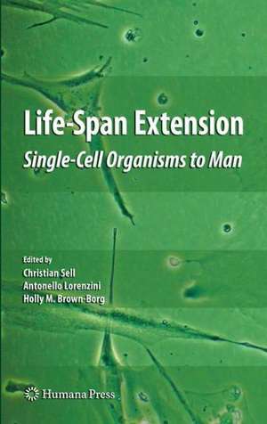 Life-Span Extension: Single-Cell Organisms to Man de Christian Sell