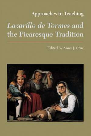 Approaches to Teaching Lazarillo de Tormes and the Picaresque Tradition de Dr Cruz, Anne J.