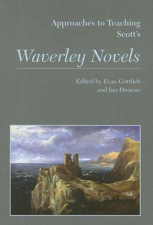 Approaches to Teaching Scott's Waverley Novels de Evan Gottlieb