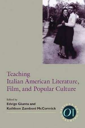 Teaching Italian American Literature, Film, and Popular Culture de Edvige Giunta